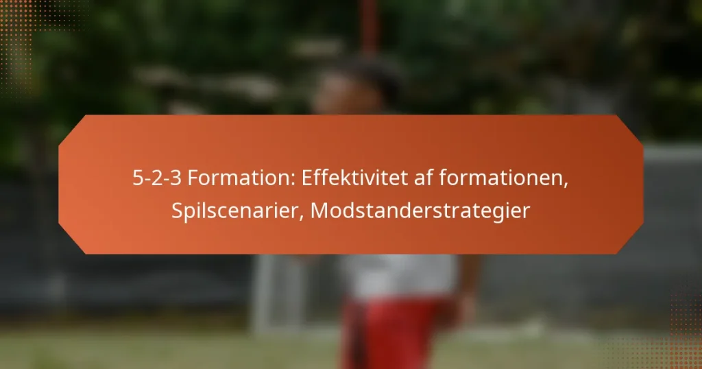 featured-image-5-2-3-formation-effektivitet-af-formationen-spilscenarier-modstanderstrategier