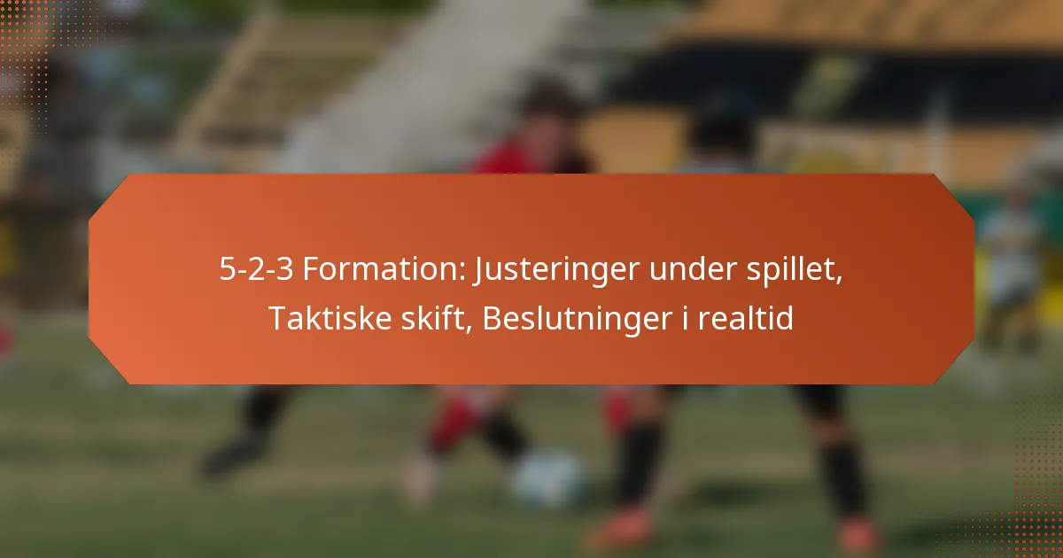featured-image-5-2-3-formation-justeringer-under-spillet-taktiske-skift-beslutninger-i-realtid