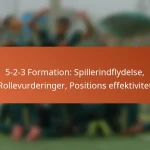 5-2-3 Formation: Spillerindflydelse, Rollevurderinger, Positionsmæssig effektivitet