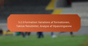 featured-image-5-2-3-formation-variations-af-formationen-taktisk-fleksibilitet-analyse-af-tilpasningsevne