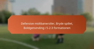 featured-image-defensive-midtbaneroller-bryde-spillet-boldgenvinding-i-5-2-3-formationen