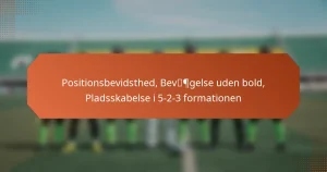 featured-image-positionsbevidsthed-bevpgelse-uden-bold-pladsskabelse-i-5-2-3-formationen