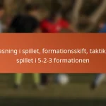 Tilpasningsevne i spil, formationsskift, taktikker i spillet i 5-2-3 formationen